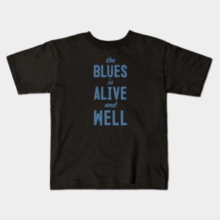 Blues Still Alive! Kids T-Shirt